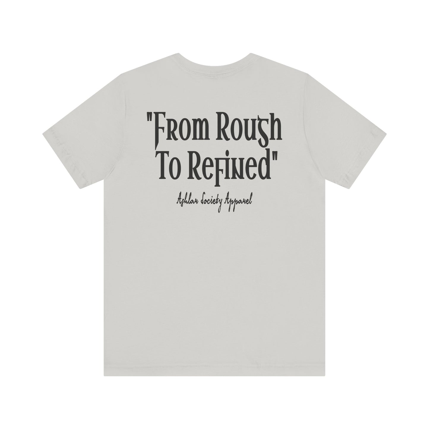 "From Rough to Refined" Tee