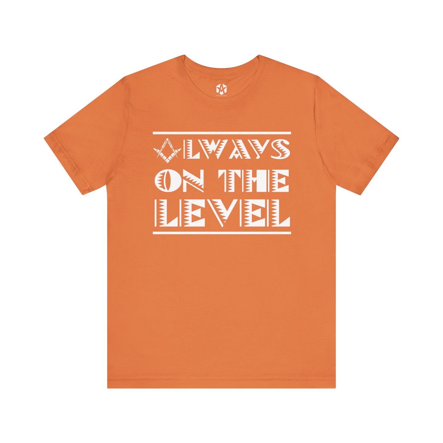 "Always On The Level" Tee