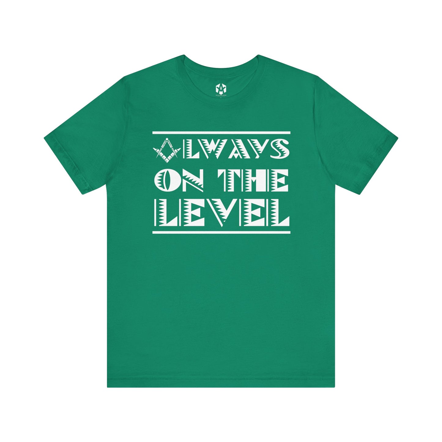 "Always On The Level" Tee