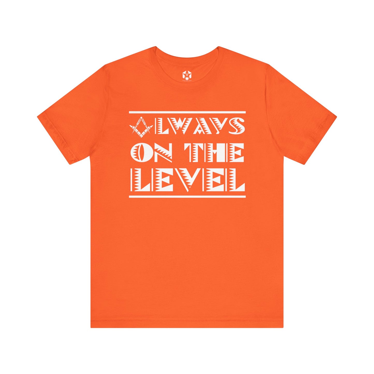 "Always On The Level" Tee