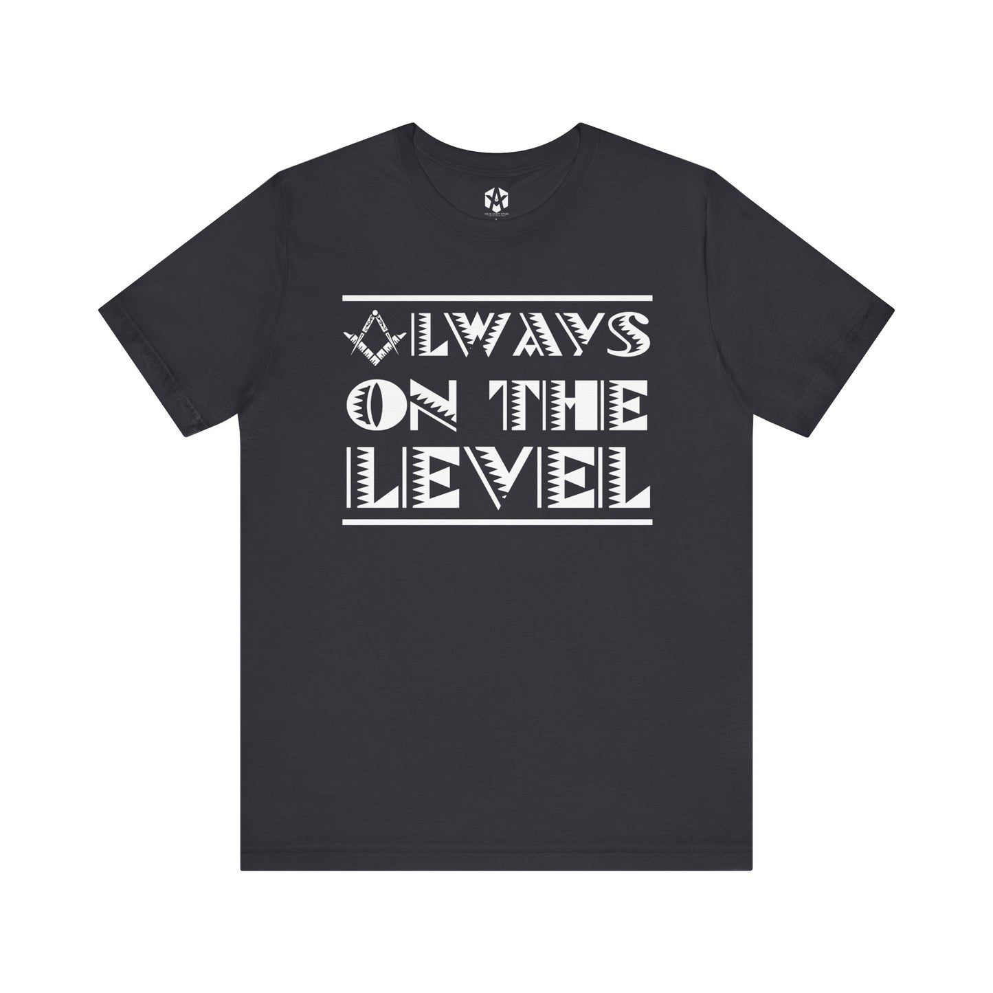 "Always On The Level" Tee