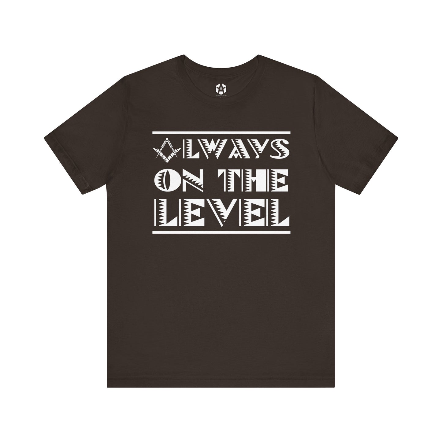 "Always On The Level" Tee