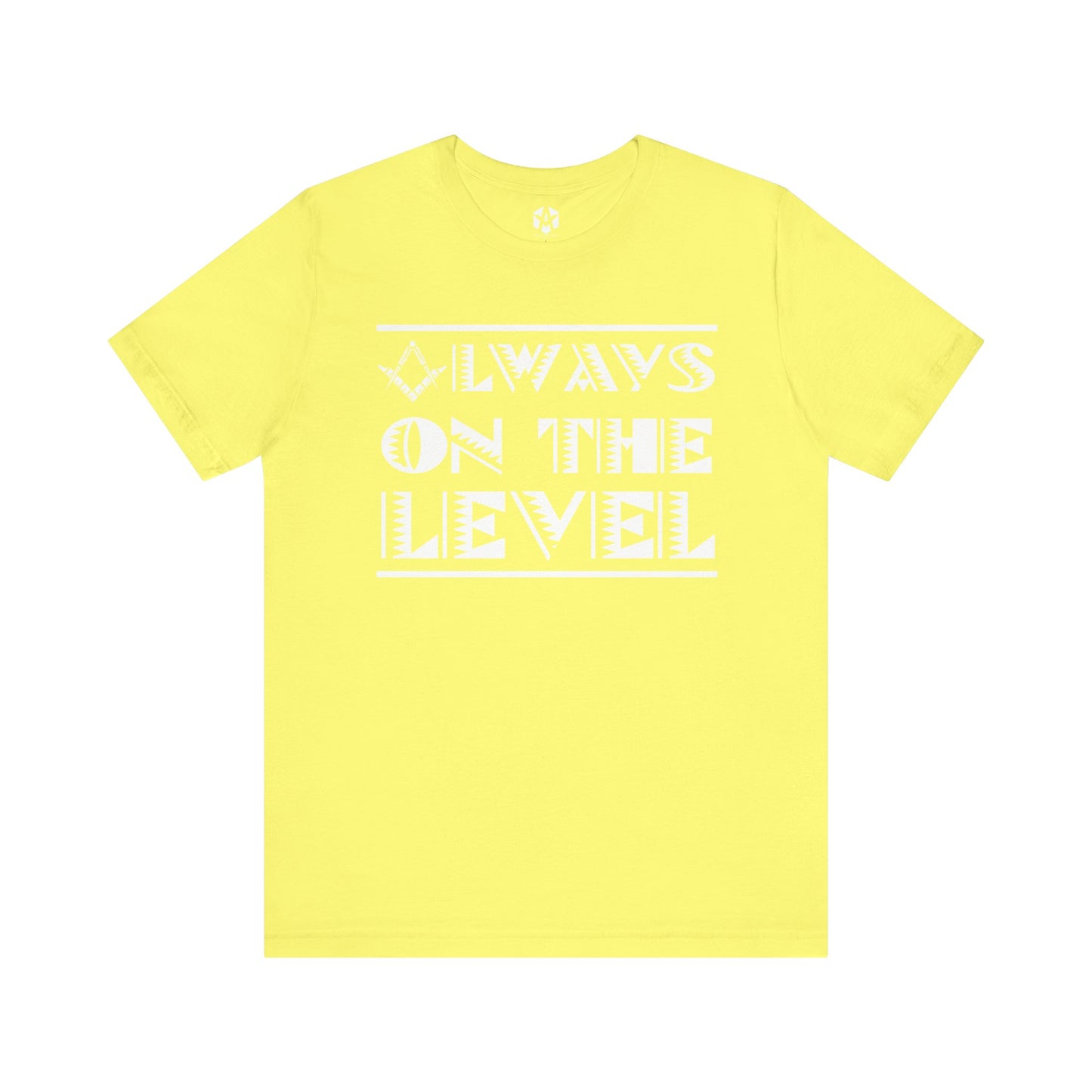 "Always On The Level" Tee