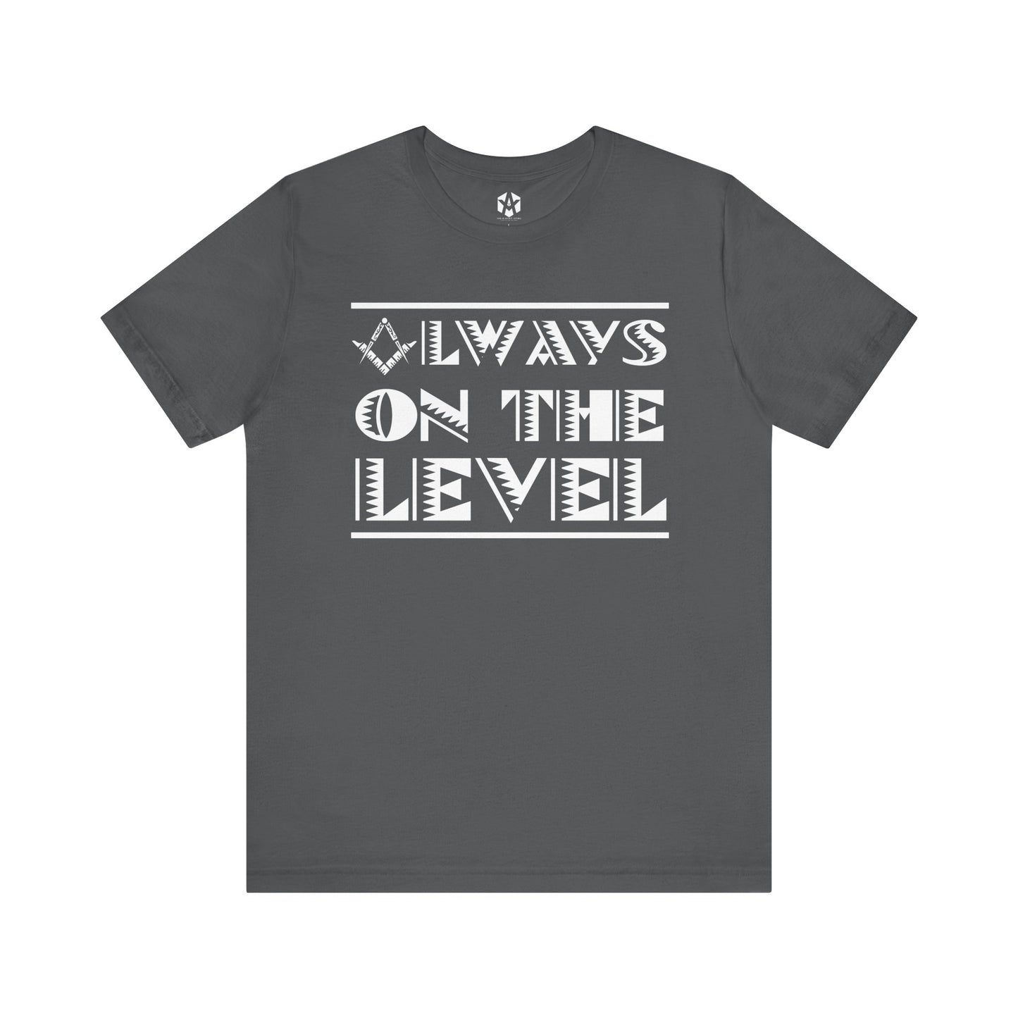 "Always On The Level" Tee