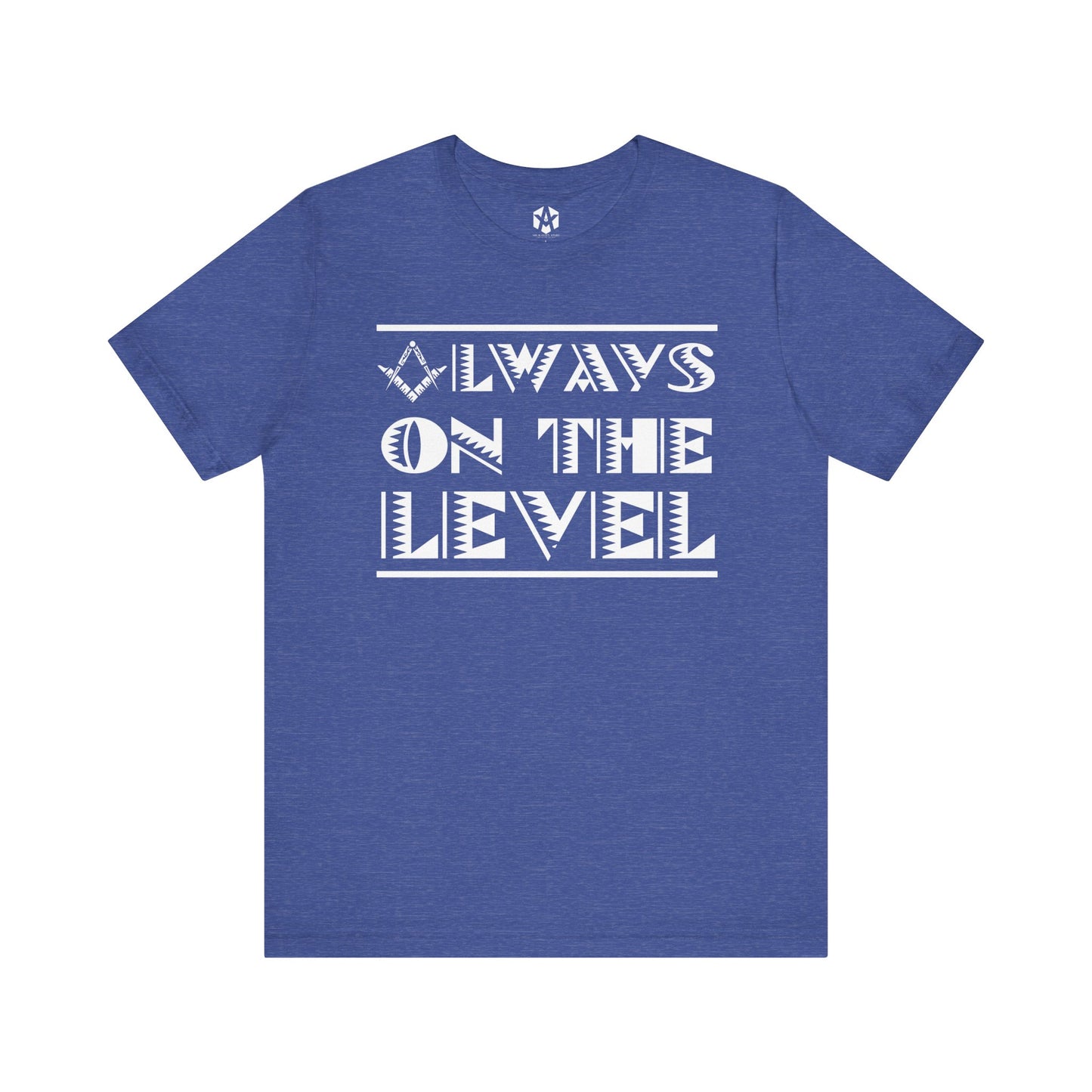 "Always On The Level" Tee