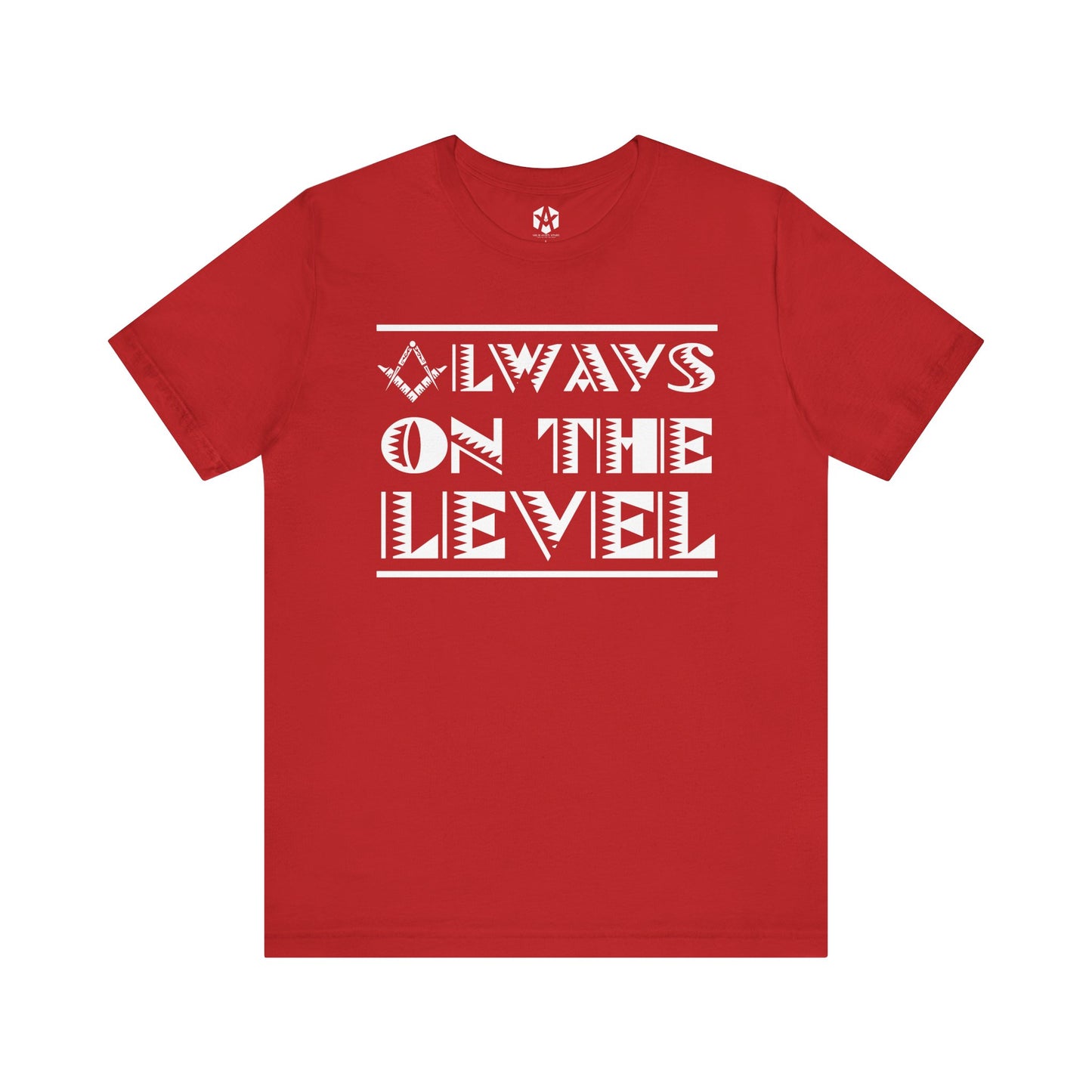"Always On The Level" Tee