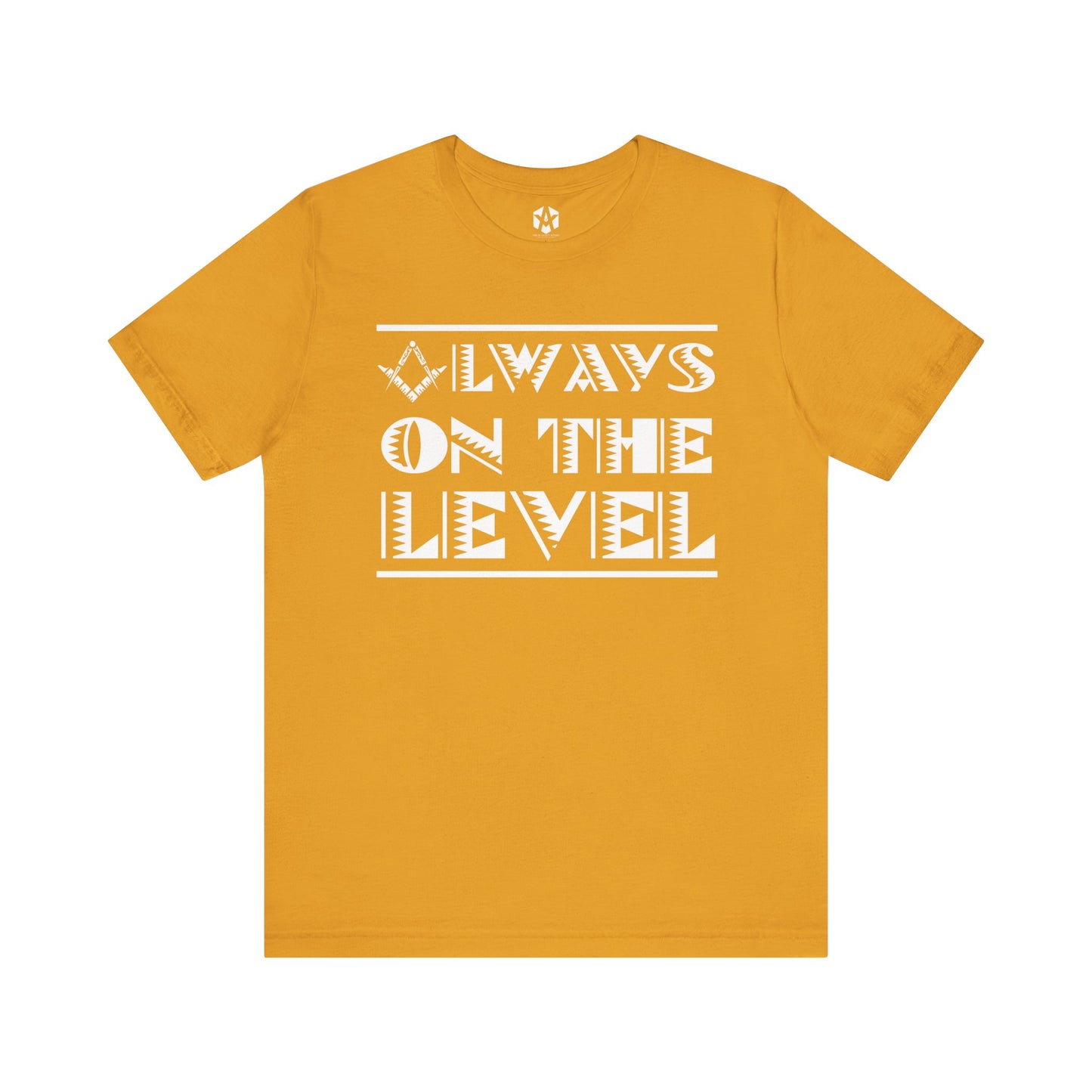 "Always On The Level" Tee
