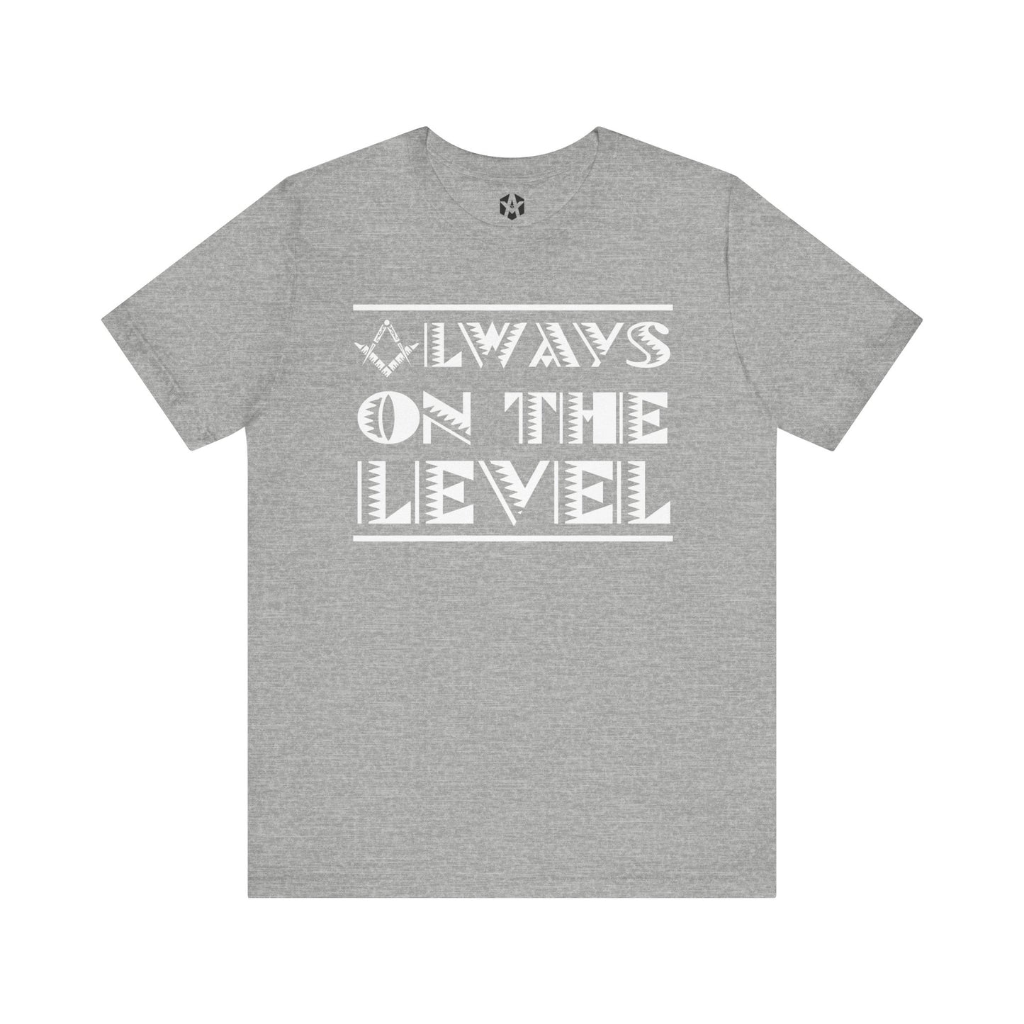 "Always On The Level" Tee