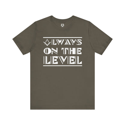"Always On The Level" Tee