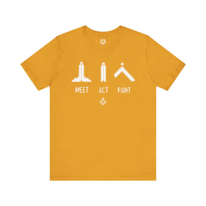 "Meet, Act, Part" Tee