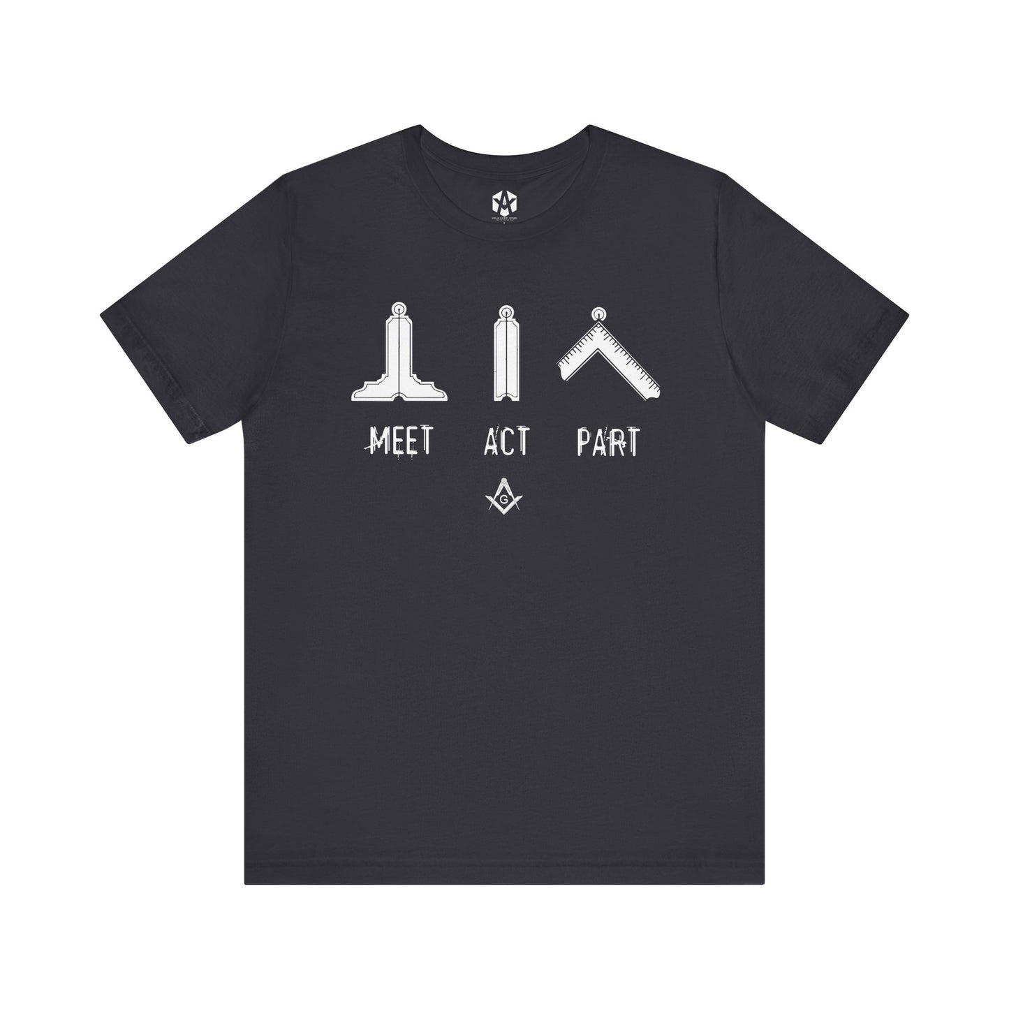 "Meet, Act, Part" Tee