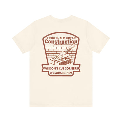 "Trowel & Mortar Construction" Tee