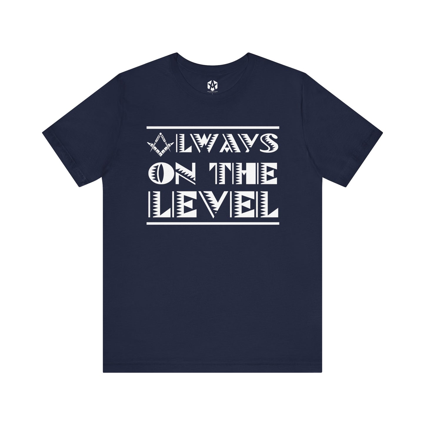 "Always On The Level" Tee