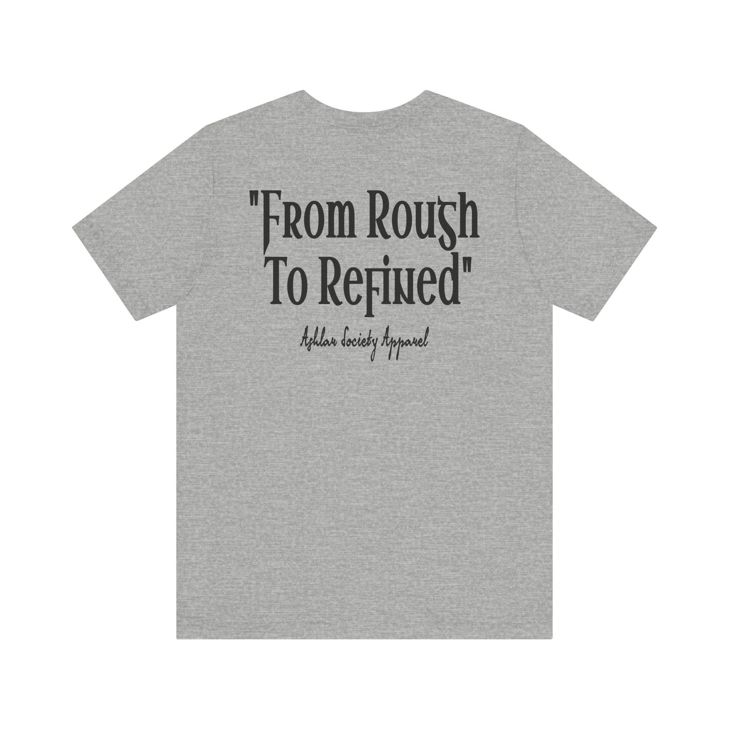 "From Rough to Refined" Tee