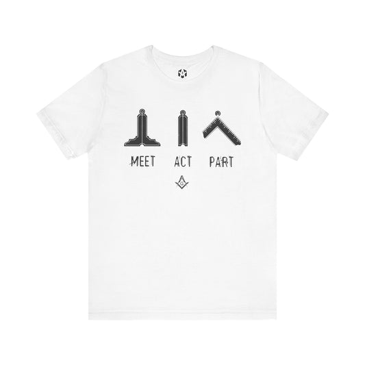 "Meet, Act, Part" Tee