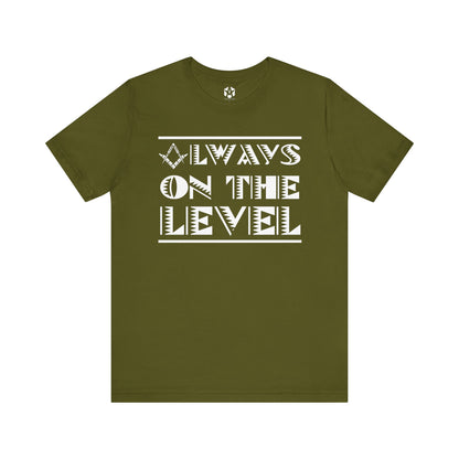 "Always On The Level" Tee