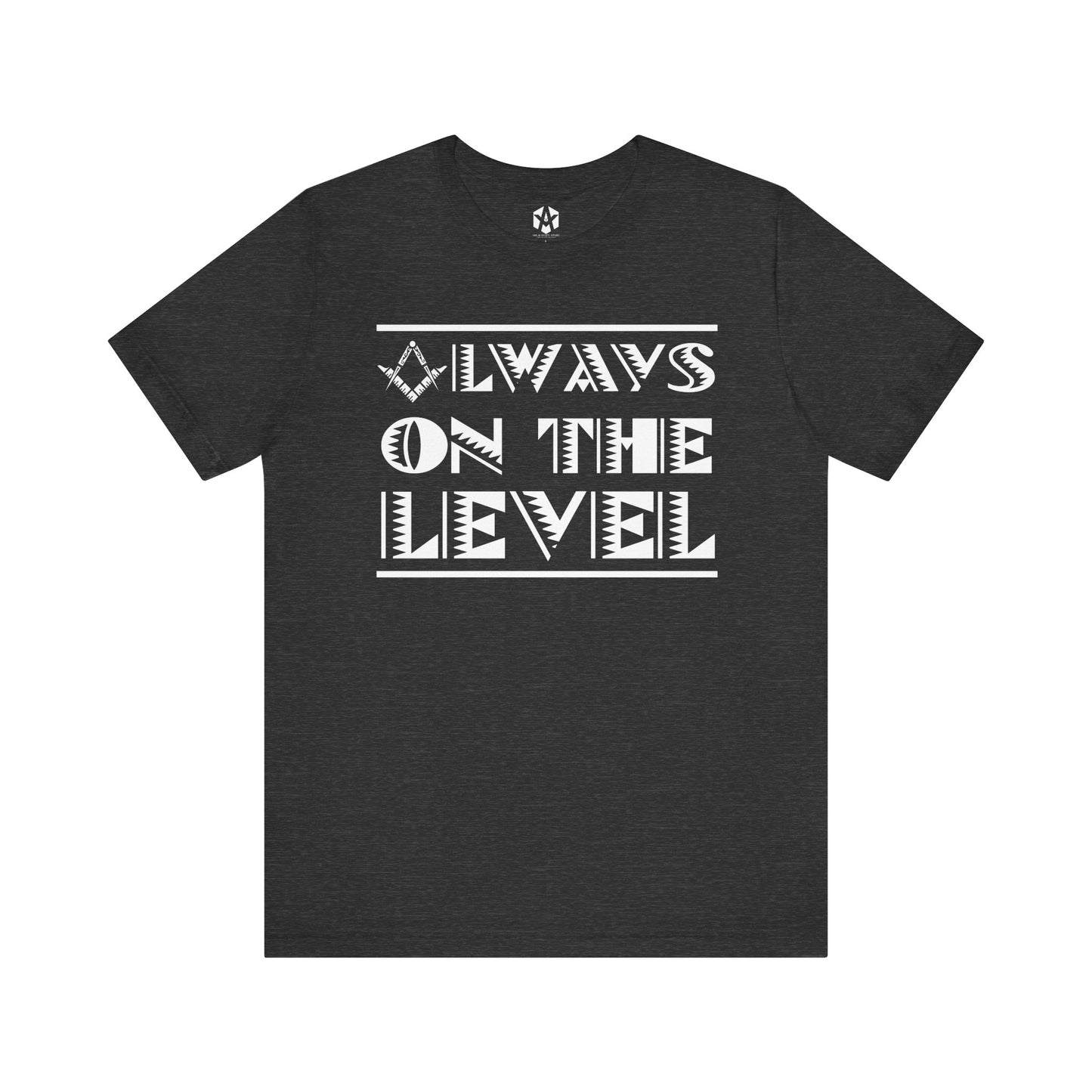 "Always On The Level" Tee