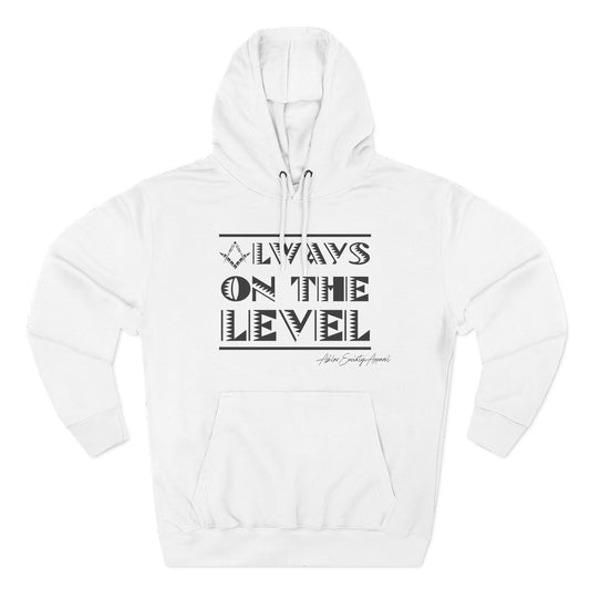 "Always on the Level" Hoodie