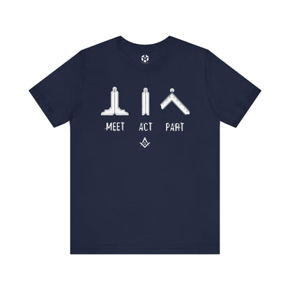 "Meet, Act, Part" Tee