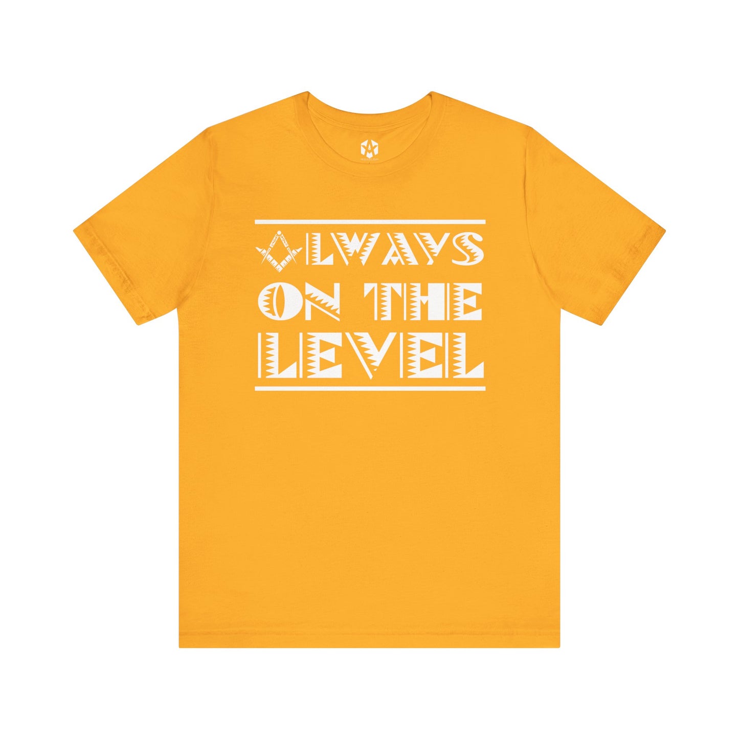 "Always On The Level" Tee