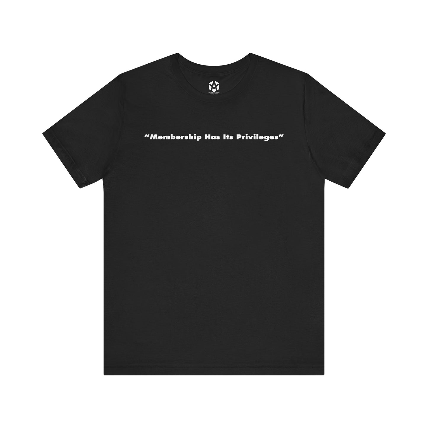 "Membership Has Its Privileges" Tee