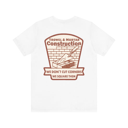 "Trowel & Mortar Construction" Tee